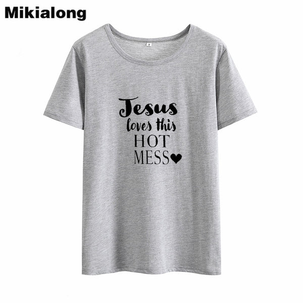 MIkialong Jesus Love Hot Mess Funny T Shirts Women 2018 Summer Cotton Tshirt Women Black Printed Tee Shirt Femme Tumblr T-Shirt - Trotman Graves