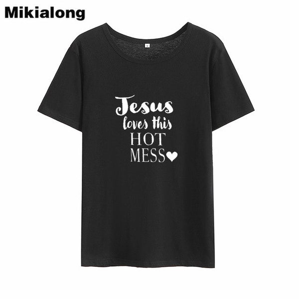 MIkialong Jesus Love Hot Mess Funny T Shirts Women 2018 Summer Cotton Tshirt Women Black Printed Tee Shirt Femme Tumblr T-Shirt - Trotman Graves