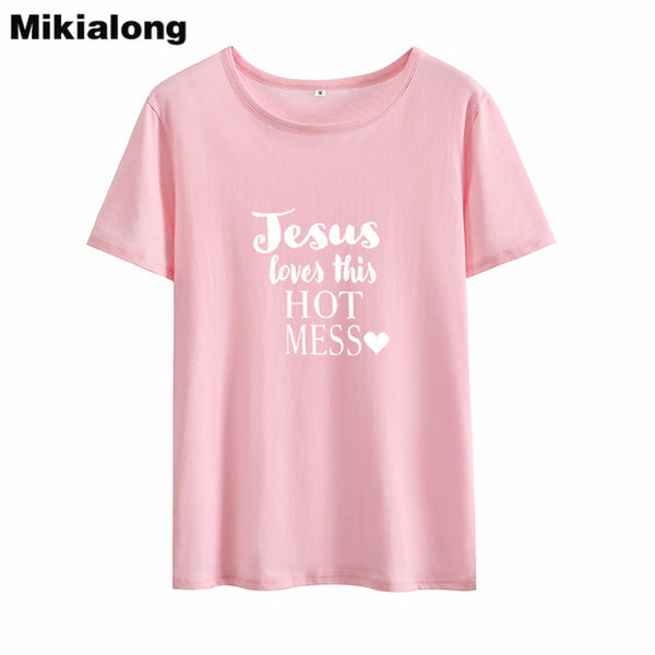MIkialong Jesus Love Hot Mess Funny T Shirts Women 2018 Summer Cotton Tshirt Women Black Printed Tee Shirt Femme Tumblr T-Shirt - Trotman Graves
