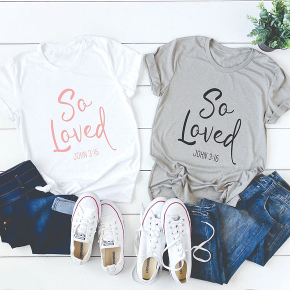 SO LOVED T-shirt women fashion funny slogan Christian Jesus cotton tees grunge tumlbr summer quote casual tees art party t shirt - Trotman Graves